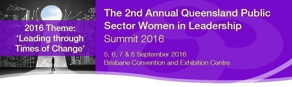 The 2nd Annual Queensland Public Sector Women in Leadership Summit 2016