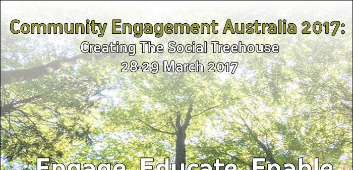 Community Engagement Australia 2017: Creating The Social Treehouse