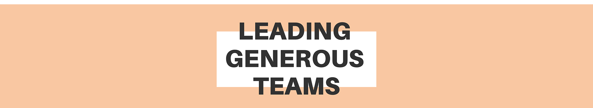 Leading Generous Teams banner