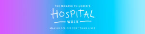 The Walk for Monash Children’s Hospital Volunteers Needed The Walk for Monash Children’s Hospital Volunteers Needed